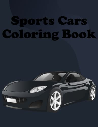 Sports Cars Coloring Book: Luxury Cars Coloring Book A Collection of 50