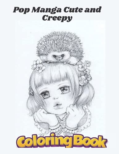Pop Manga Cute and Creepy Coloring Book: for kids and adults best gift ...