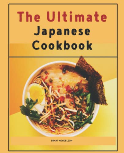 The Ultimate Japanese Cookbook: Recipes, Techniques and Basic