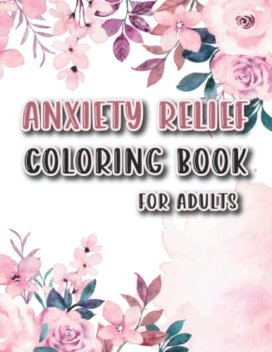 anxiety relief coloring book for adults: Mindfulness Coloring Book of ...