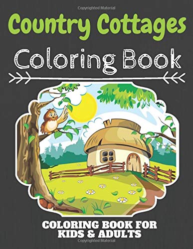 Country Cottages Coloring Book: An Adult Coloring Book with Rustic ...