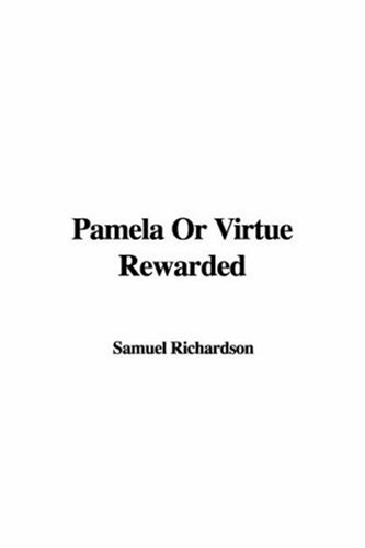 Pamela Or Virtue Rewarded by Samuel Richardson Goodreads