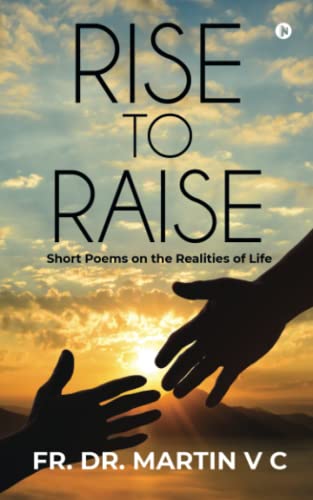 Rise to Raise: Short Poems on the Realities of Life
