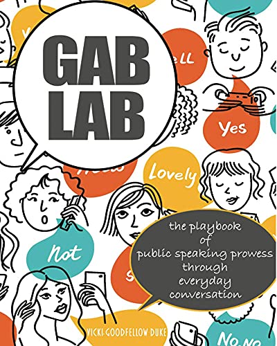Gab Lab: The Playbook of Public Speaking Prowess Through Everyday ...