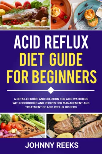 Acid Reflux Diet Guide For Beginners: A Detailed Guide And Solution For