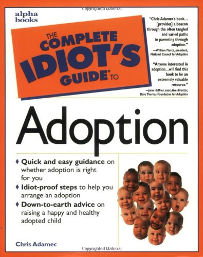 Complete Idiot's Guide to Adoption by Christine A. Adamec | Goodreads