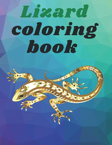 Lizard coloring book: Cool and unique coloring pagesOrder your copy today and let your kids ...