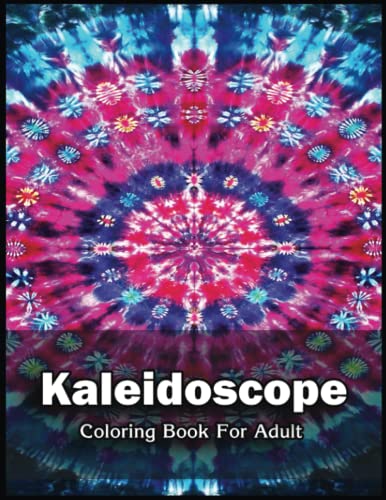 Kaleidoscope Coloring Book For Adults: Enjoin the Coloring Book Craze