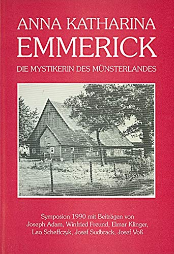 Anna Katharina Emmerick: Die Mystikerin des Münsterlandes. Symposium ...