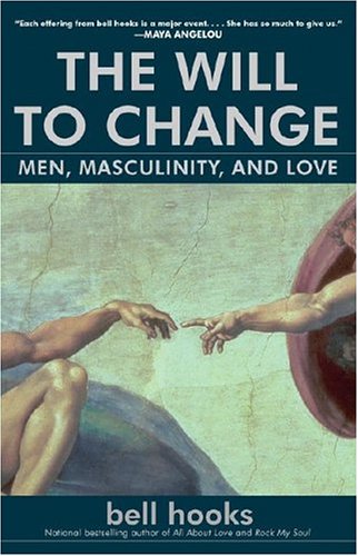 The Will to Change: Men, Masculinity, and Love