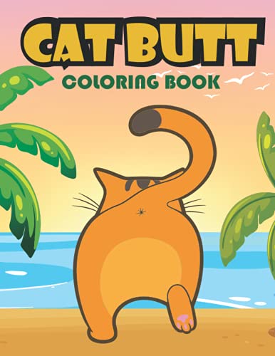 Cat Butt Coloring Book: The cat butt coloring books for adults, a very ...