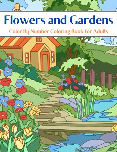 Flowers and Gardens Color By Number Coloring Book for Adults: Large Print Beautiful Flower Color ...