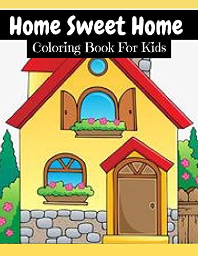 Home Sweet Home Coloring Book: An Home Sweet Home Coloring Book with