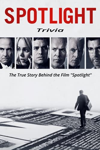 Spotlight Trivia: The True Story Behind the Film "Spotlight": The True