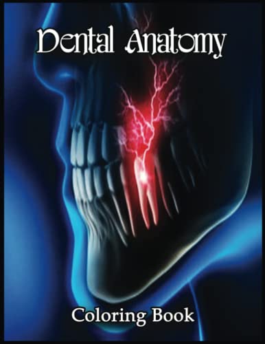 Dental Anatomy Coloring Book: Find Peace and Serenity in the Simple