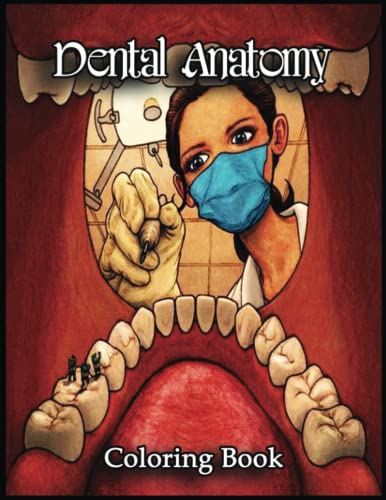 Dental Anatomy Coloring Book: Explore Your Inner Artist and Escape the