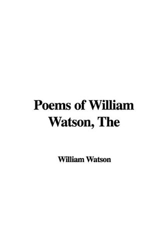 Poems of William Watson by William Watson Goodreads