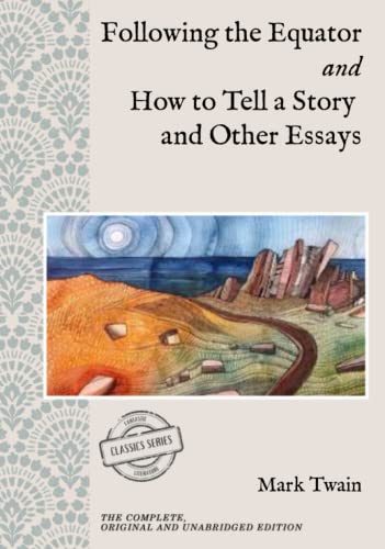 Following the Equator and How to Tell a Story and Other Essays by Mark ...