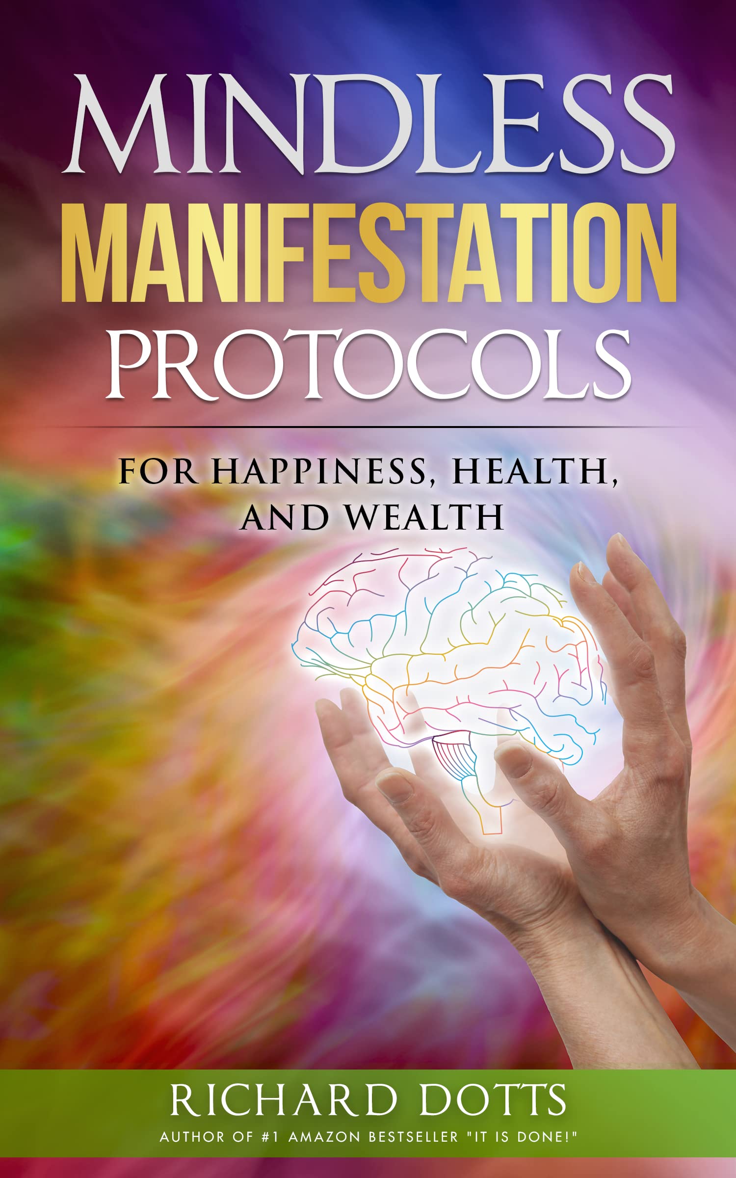 Mindless Manifestation Protocols: for Happiness, Health, and Wealth