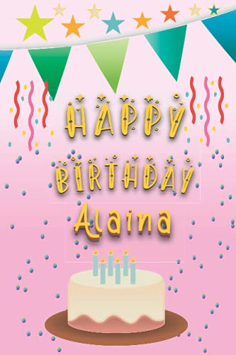 Happy Birthday Alaina: Gift For Alaina On Her Birthday - Note Taking