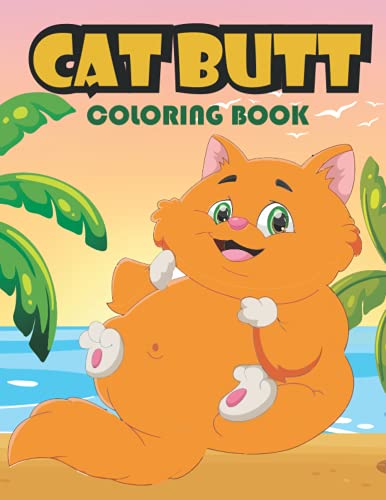 Cat Butt Coloring Book: The cat butt coloring books for adults, a very ...