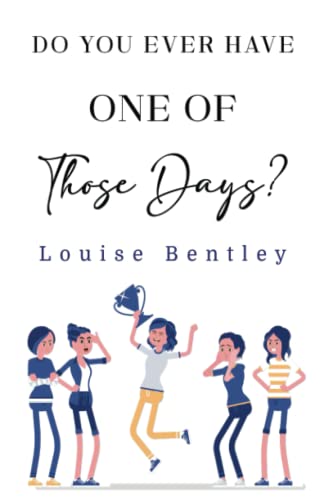 Do You Ever Have One of Those Days? by Louise Bentley | Goodreads