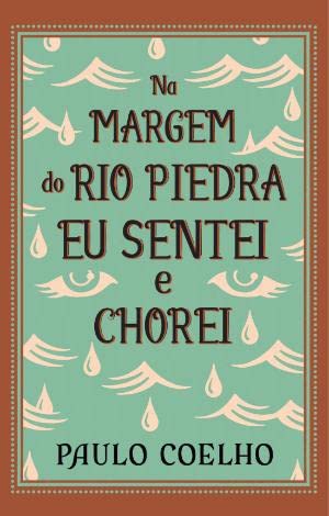 Na Margem do Rio Piedra Eu Sentei e Chorei (Portuguese Edition)