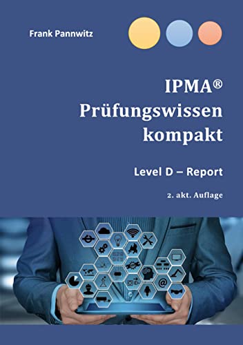 Ipma Level D Report Beispiel Pdf IPMA® Prüfungswissen kompakt: Level D - Report by Frank Pannwitz