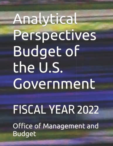 Analytical Perspectives Budget of the U.S. Government: FISCAL YEAR 2022 ...
