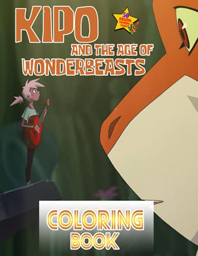 Kipo And The Age Of Wonderbeasts Coloring Book: Great Coloring Book For