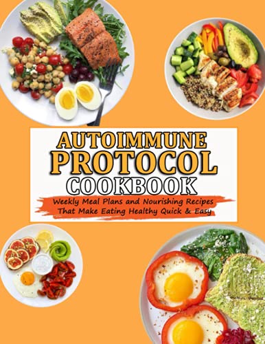 AUTOIMMUNE PROTOCOL COOKBOOK: Weekly Meal Plans and Nourishing Recipes ...