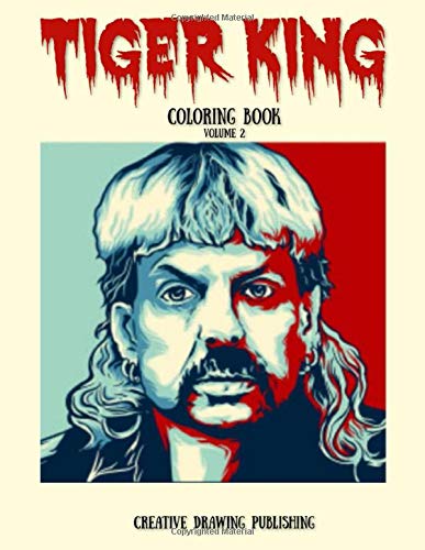 Tiger King COLORING BOOK VOLUME 2: 8.5 X 11 Inches - 54 Pages - White, One-Sided Pages - Fun for ...