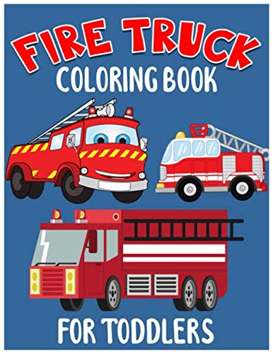 Fire Truck Coloring Book for Toddlers: Fire Trucks Coloring Books for