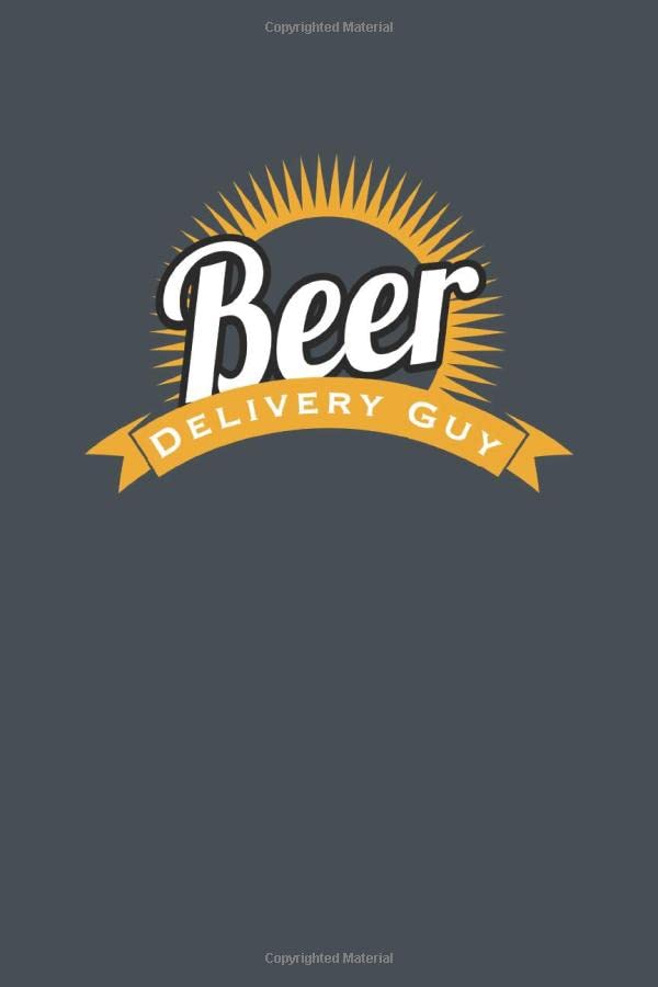 Beer Delivery Guy A 6x9 inch Journal for Beer Drinkers and People Who
