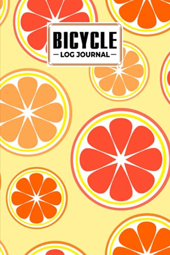 Bike Riding Journal Bicycle Log Journal: Bicycling ride journal Citrus Fruits Cover, Record ...