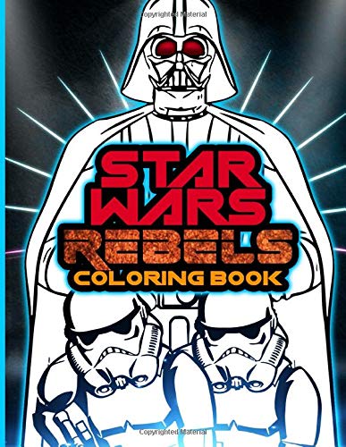 Star Wars Rebels Coloring Book: Unofficial Coloring Books For Adults by ...