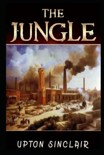 The Jungle : Illustrated Edition by Upton Sinclair | Goodreads