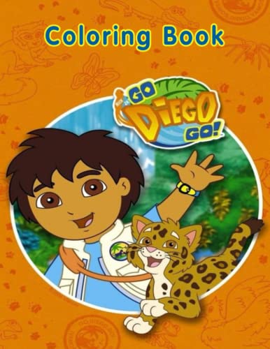Go, Diego, Go! Coloring Book: JUMBO Coloring Book for Kids and Adults ...