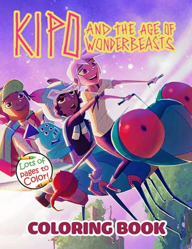 Kipo And The Age Of Wonderbeasts Coloring Book: Great Coloring Book For