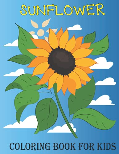 Sunflower Coloring Book for Kids: Sunflower Coloring Pages for Kids ...