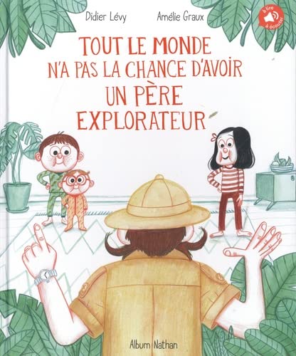 Tout le monde n'a pas la chance d'avoir un père explorateur