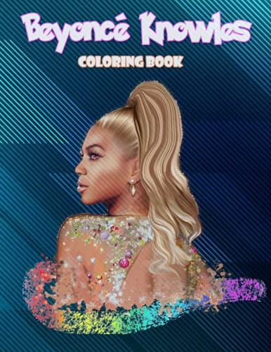 Beyoncé Coloring Book: Perfect Coloring Book For Adults and Kids With ...