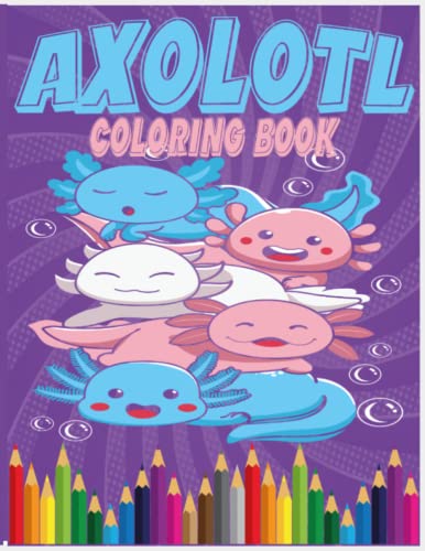 Axolotl Coloring Book: for kids ages 4-8: Coloring Book For Salamander ...