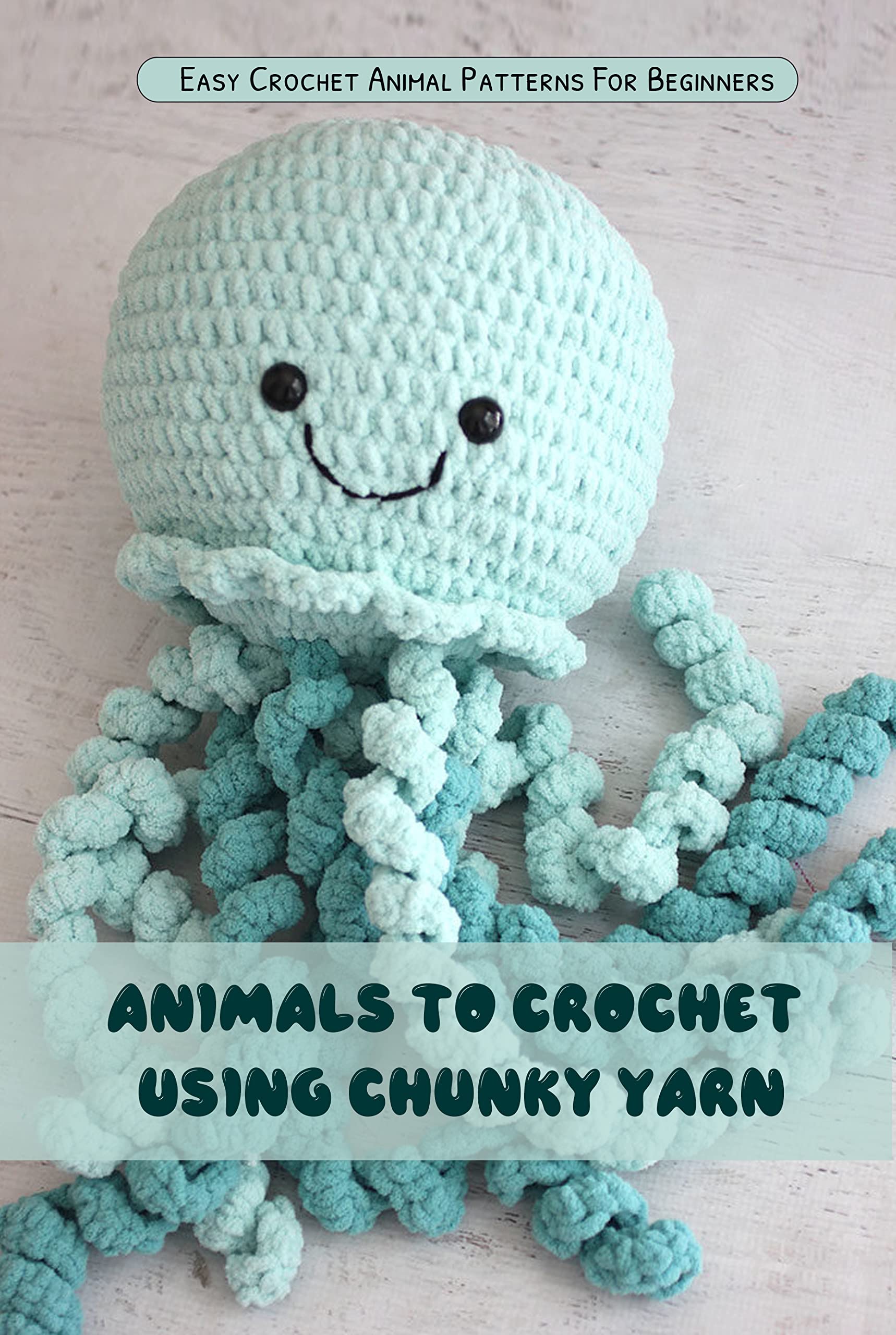 Animals To Crochet Using Chunky Yarn Easy Crochet Animal Patterns For