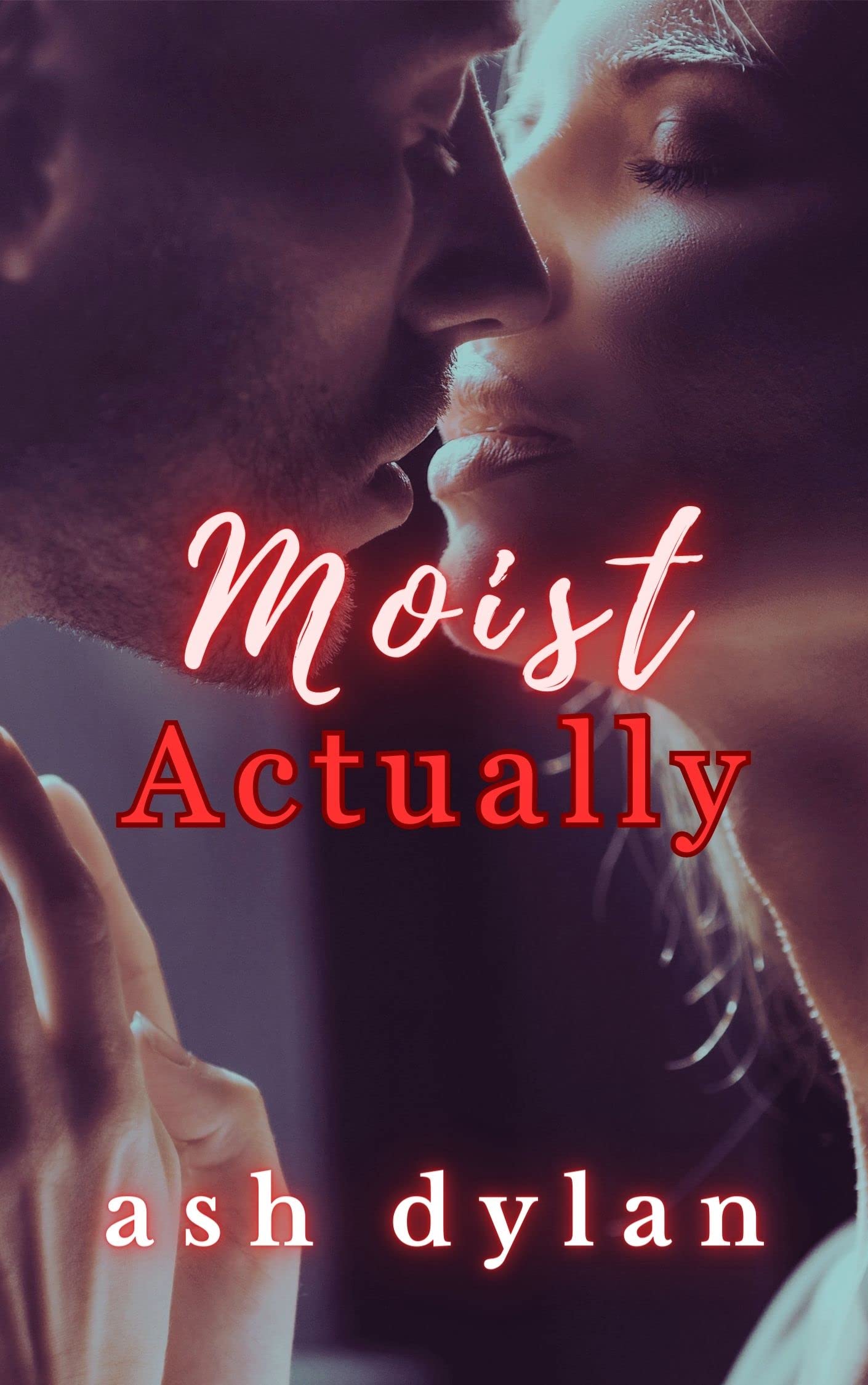 Moist Actually