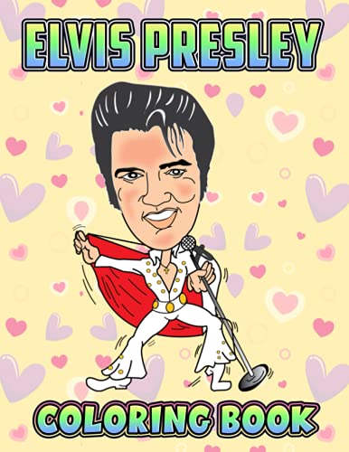 Elvis Presley Coloring Book: Amazing gift for All Ages and Fans Elvis ...