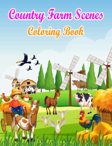 Country Farm Scenes Coloring Book: An Adult Coloring Book Featuring