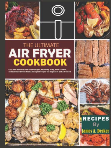 The Ultimate Air Fryer Cookbook: Easy and Delicious Low-Carb Recipes