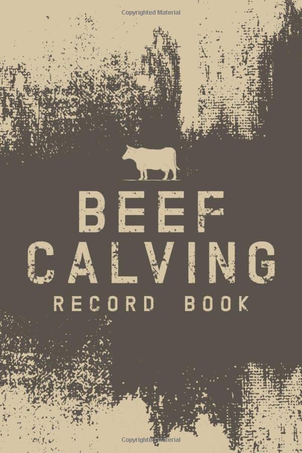 Beef Calving Record: Beef Calving Log Book Essential For Farmer