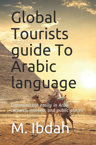Global Tourists guide To Arabic language: Communicate easily in Arab ...